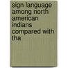 Sign Language Among North American Indians Compared with Tha door Garrick Mallery