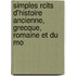 Simples Rcits D'Histoire Ancienne, Grecque, Romaine Et Du Mo