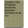 Simples Rcits D'Histoire Ancienne, Grecque, Romaine Et Du Mo door Gustave Ducoudray