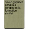 Sinico-Gyptiaca. Essai Sur L'Origine Et La Formation Similai door Jean Pierre Guillaume Pauthier