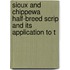 Sioux and Chippewa Half-Breed Scrip and Its Application to t