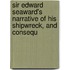 Sir Edward Seaward's Narrative of His Shipwreck, and Consequ