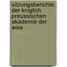 Sitzungsberichte Der Kniglich Preussischen Akademie Der Wiss by Zu Deutsche Akadem