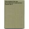 Sitzungsberichte Der Philosophisch-Historischen Classe Der K door Kaiserl. Akademie Der Wissenschaften In Wien. Philosophisch-Historische Klasse