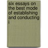 Six Essays on the Best Mode of Establishing and Conducting I door Lyndon Howard Evelyn