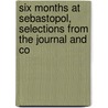 Six Months at Sebastopol, Selections from the Journal and Co door George Ranken