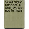 Six Old English Chronicles, of Which Two Are Now First Trans door Nennius