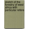 Sketch of the Forestry of West Africa with Particular Refere door Moloney Cornelius Alfre