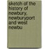 Sketch of the History of Newbury, Newburyport and West Newbu