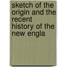 Sketch of the Origin and the Recent History of the New Engla door Henry William Busk