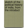Sketch of the Political History of India, from the Introduct by Sir John Malcolm
