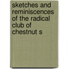 Sketches and Reminiscences of the Radical Club of Chestnut S door Mary Elizabeth Sargent