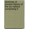 Sketches of Ancient History of the Six Nations Comprising Fi door David Cusick