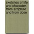 Sketches of Life and Character, from Scripture and from Obse