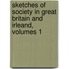 Sketches of Society in Great Britain and Irleand, Volumes 1 door Charles Samuel Stewart
