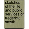Sketches of the Life and Public Services of Frederick Smyth by Francis Brown Eaton