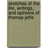 Sketches of the Life, Writings, and Opinions of Thomas Jeffe by B.L. Rayner