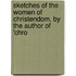 Sketches of the Women of Christendom, by the Author of 'chro