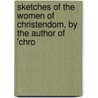 Sketches of the Women of Christendom, by the Author of 'chro door Elizabeth Charles
