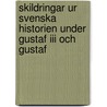 Skildringar Ur Svenska Historien Under Gustaf Iii Och Gustaf door Johan Jak Svartengren