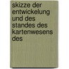 Skizze Der Entwickelung Und Des Standes Des Kartenwesens Des door Willibald Stavenhagen