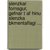 Slenzkar Fornsgur, Gefnar T Af Hinu Slenzka Bkmentaflagi ... by Lj�Svetninga Saga