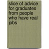 Slice Of Advice For Graduates From People Who Have Real Jobs by Unknown