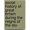 Social History of Great Britain During the Reigns of the Stu door William Goodman