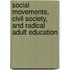 Social Movements, Civil Society, and Radical Adult Education