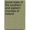 Social State of the Southern and Eastern Counties of Ireland door James Graves