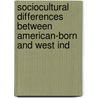 Sociocultural Differences Between American-Born And West Ind by By Beverly P. Lyons.