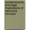 Socioeconomic And Legal Implications Of Electronic Intrusion door Onbekend