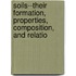 Soils--Their Formation, Properties, Composition, and Relatio