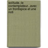 Solitude.-Le Contemplateur...Avec Un Frontispice Et Une Noti door Marc Antoine Grard Saint-Amant