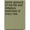 Some Account of the Life and Religious Exercises of Mary Nea door Mary Neale