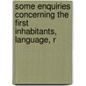 Some Enquiries Concerning the First Inhabitants, Language, R by Francis Wise