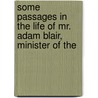 Some Passages in the Life of Mr. Adam Blair, Minister of the by John Gibson Lockhart