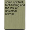 Some Spiritual Fact-Finding And The Law Of Universal Service door Charles W. Wood