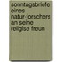 Sonntagsbriefe Eines Natur-Forschers an Seine Religise Freun