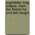 Sophokles' Knig Oidipus. Nach Der Ltesten Hs. Und Den Zeugni