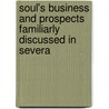 Soul's Business and Prospects Familiarly Discussed in Severa door David Carnegie Agnew