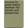 Sources for Greek History Between the Persian and Peloponnes door Sir George Francis Hill