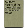 Southern History of the Great Civil War in the United States door Edward Alfred Pollard