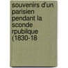 Souvenirs D'Un Parisien Pendant La Sconde Rpubilque (1830-18 by Henri Boucher