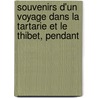 Souvenirs D'Un Voyage Dans La Tartarie Et Le Thibet, Pendant by Evariste Regis Huc