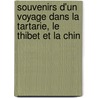 Souvenirs D'Un Voyage Dans La Tartarie, Le Thibet Et La Chin door Variste Rgis Huc