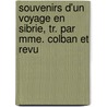 Souvenirs D'Un Voyage En Sibrie, Tr. Par Mme. Colban Et Revu by Christopher Hansteen