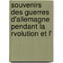 Souvenirs Des Guerres D'Allemagne Pendant La Rvolution Et L'