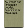 Souvenirs Sur L'Migration Boudet, L'Empire Et La Restauratio by . Anonymous