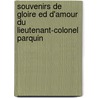 Souvenirs de Gloire Ed D'Amour Du Lieutenant-Colonel Parquin door Denis Charles Parquin